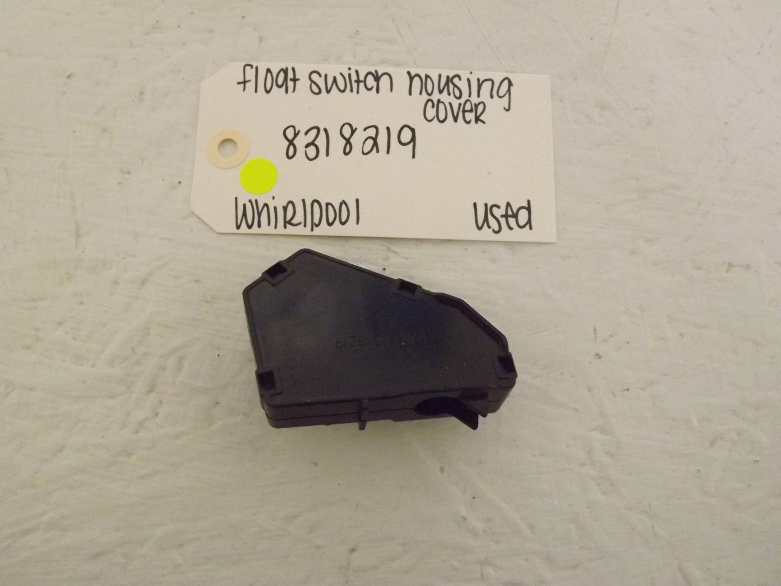 Whirlpool Dishwasher 8318219 Float Switch Housing Cover Used Whirlpool Dishwasher 8318219 Float Switch Housing Cover Used